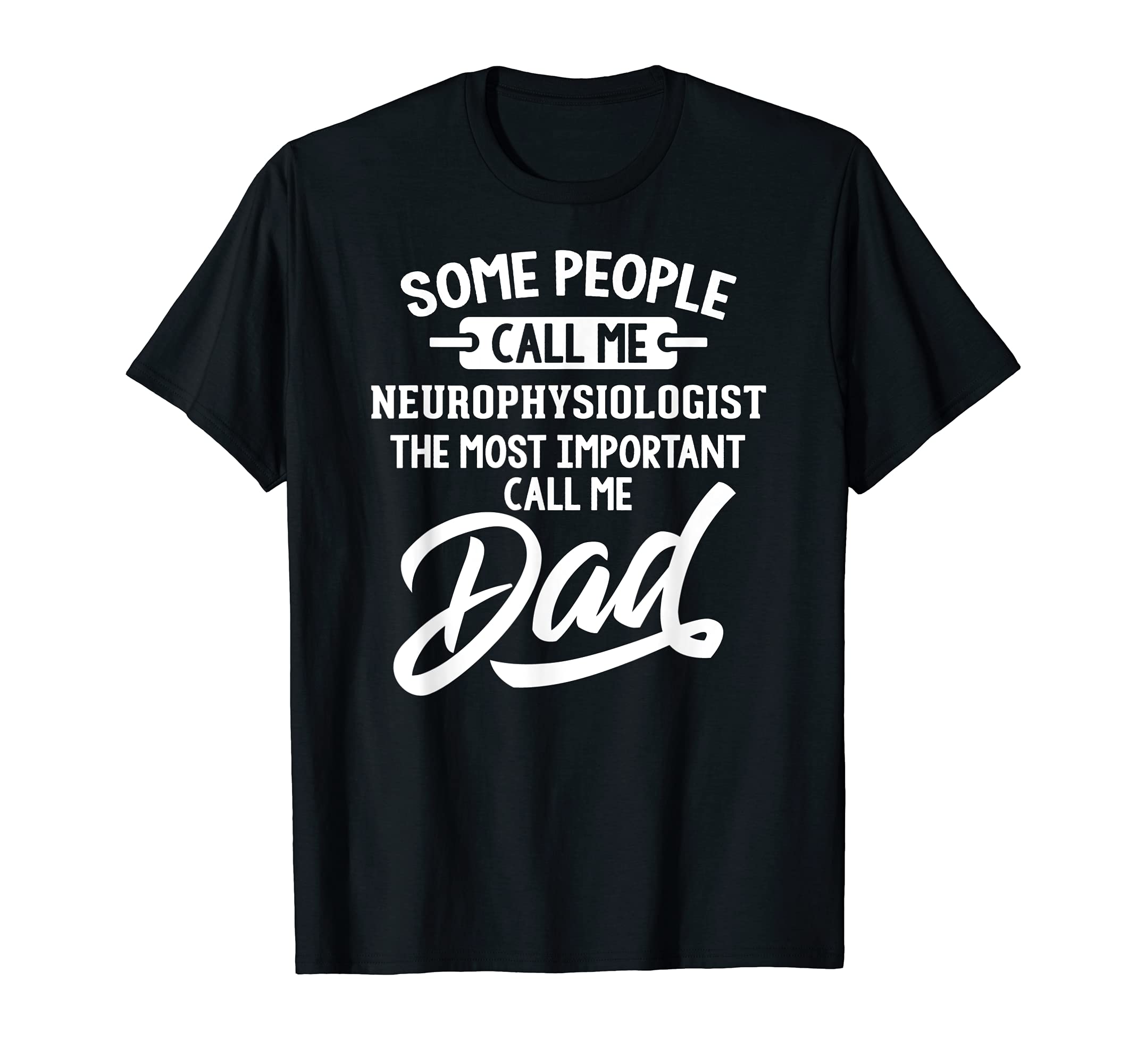 Fathers Day Design for a Neurophysiologist Dad T-Shirt, Black