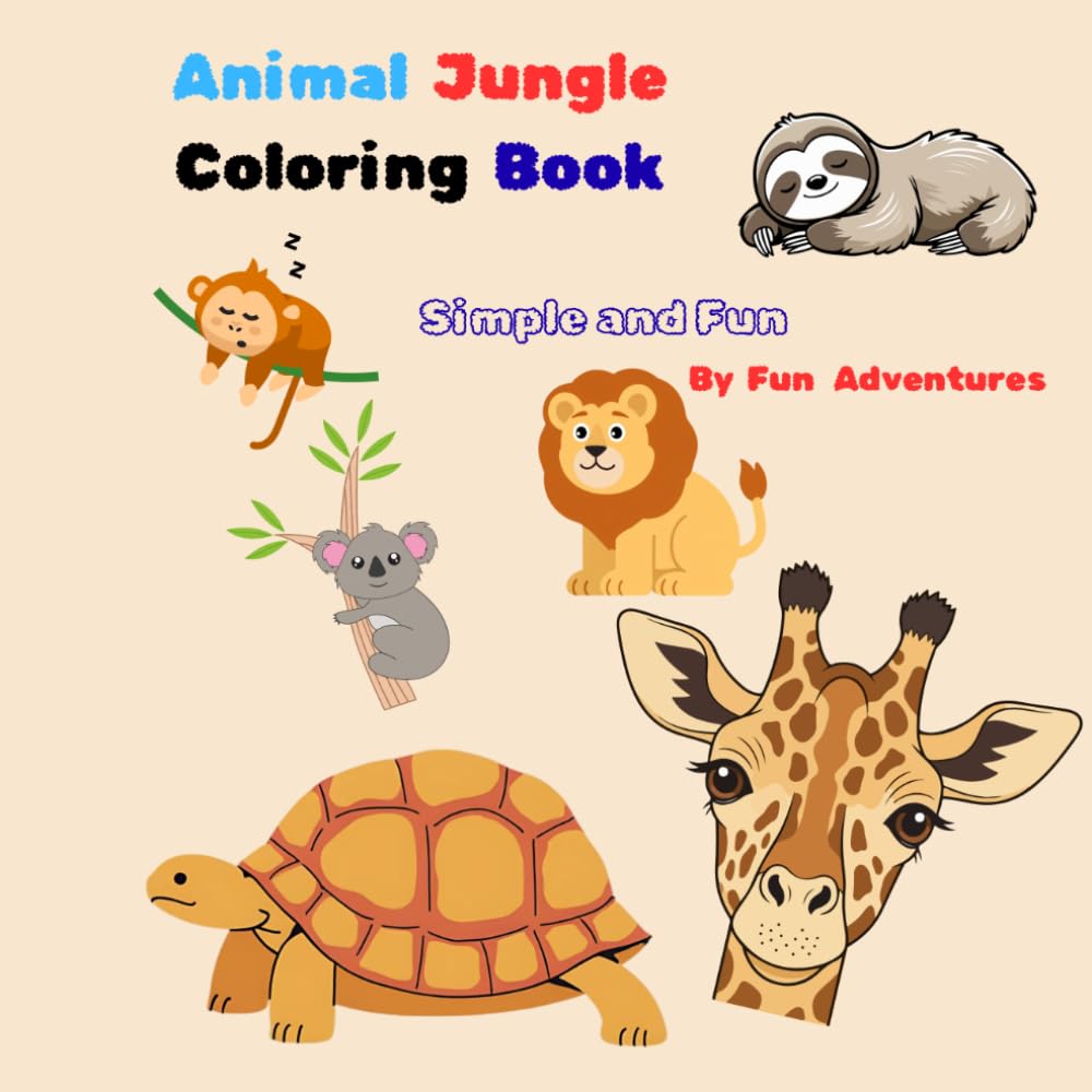 Fun Adventure Coloring Book: Simple and Fun Pages Featuring Cute Jungle Animals