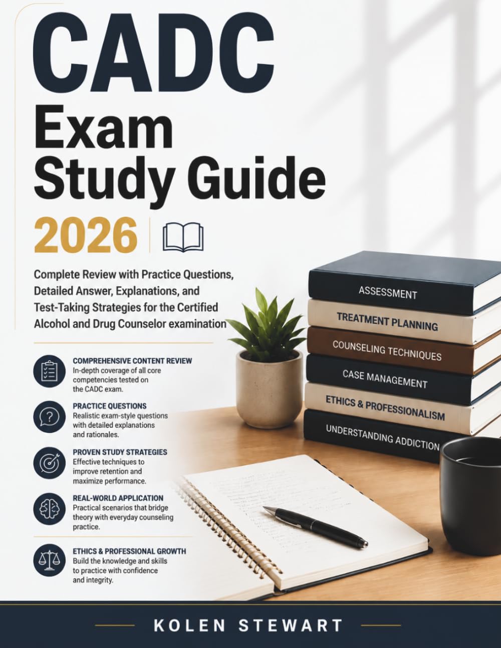 CADC Exam Study Guide 2026: Complete Review with Practice Questions, Detailed Answer, Explanations, and Test-Taking Strategies for the Certified Alcohol and Drug Counselor examination
