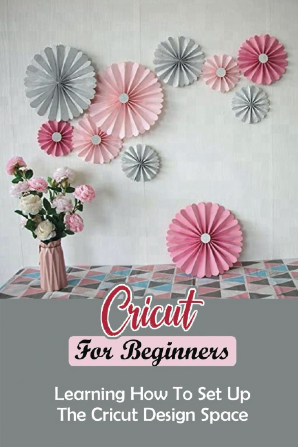 Cricut For Beginners: Learning How To Set Up The Cricut Design Space