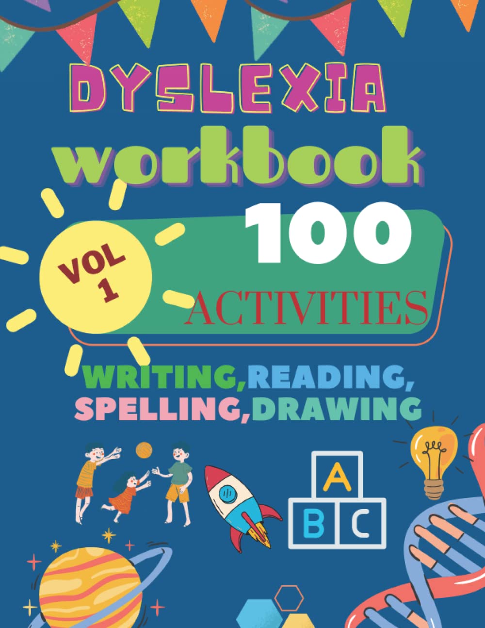 DYSLEXIA WORKBOOK 100 ACTIVITIES: writing, reading, spelling, drawing: Skills to Improve Concentration, Organization, Stress Management