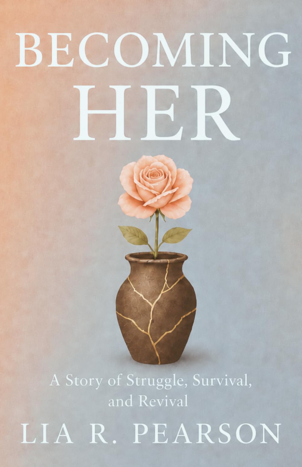 Becoming Her: A Story of Struggle, Survival, and Revival