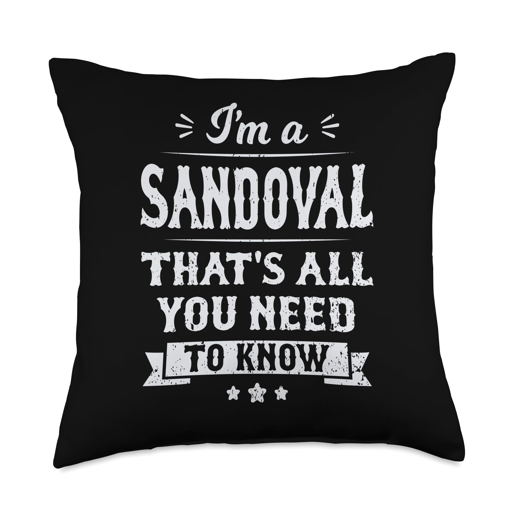 Im A Sandoval Thats All You Need To Know Surname Last Name Throw Pillow