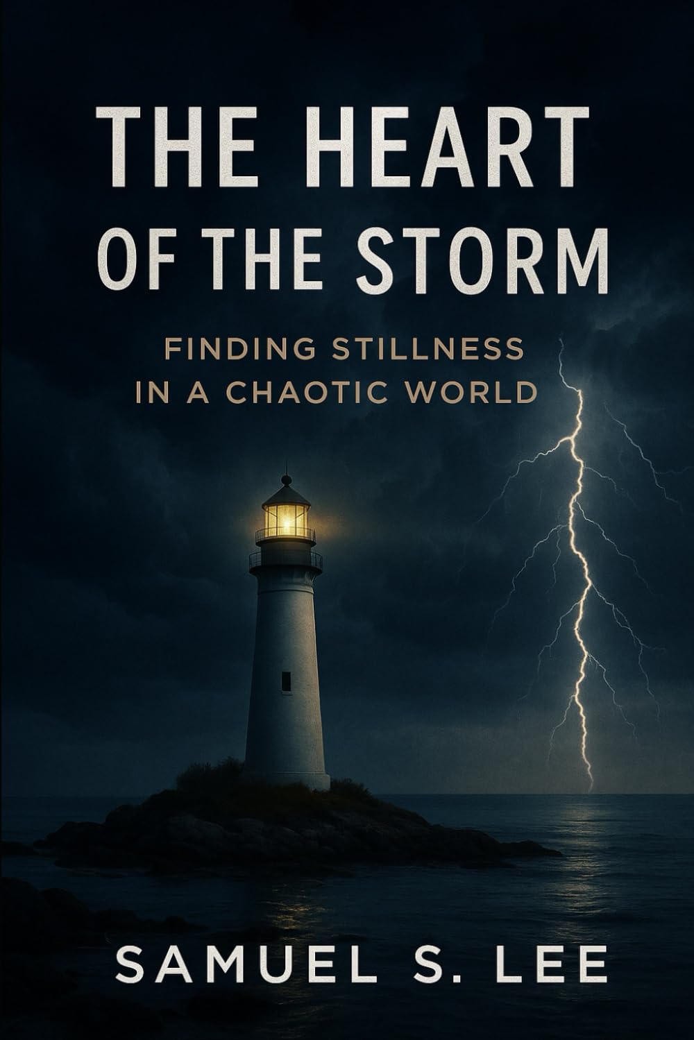 THE HEART OF THE STORM: Finding Stillness in a Chaotic World