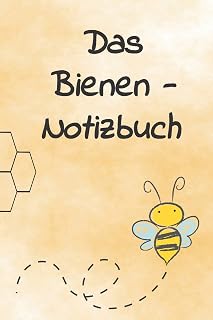 Das Bienen - Notizbuch: Notizheft Journal für Hobbyimker, Bienenfreunde und Imker