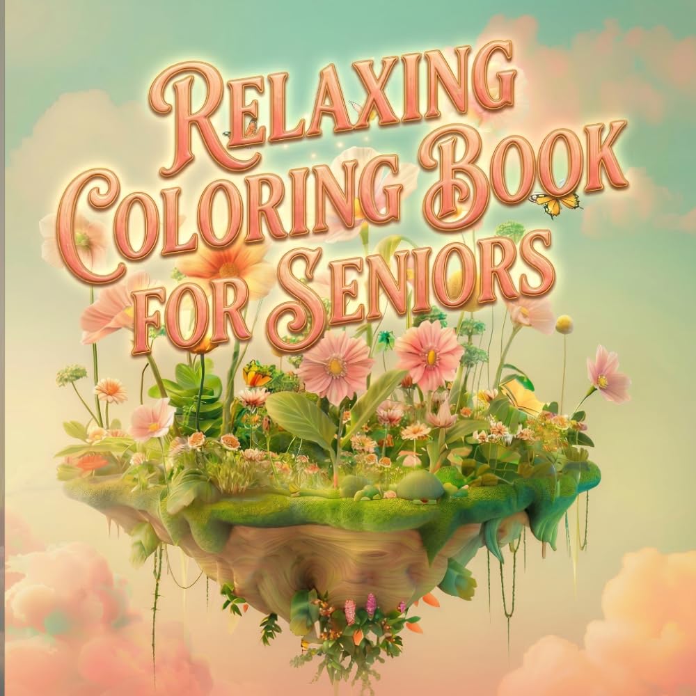 Relaxing Coloring Book for Seniors – Easy Nature and Garden Coloring Pages for Calm, Peaceful Moments & Stress Relief
