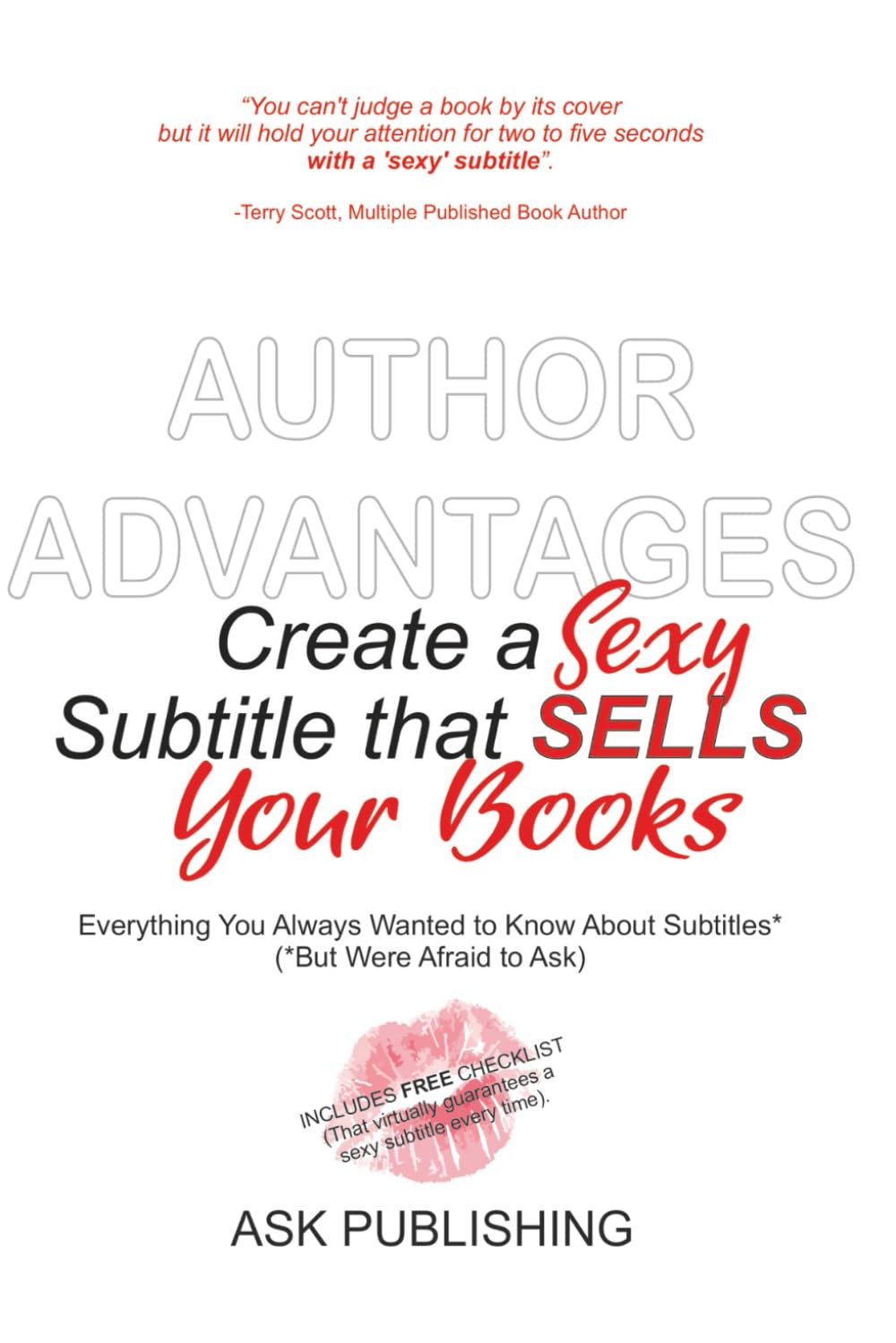 Author Advantage, Create a Sexy Subtitle that Sells Your Books: Everything You Always Wanted to Know About Subtitles* (*But Were Afraid to Ask)