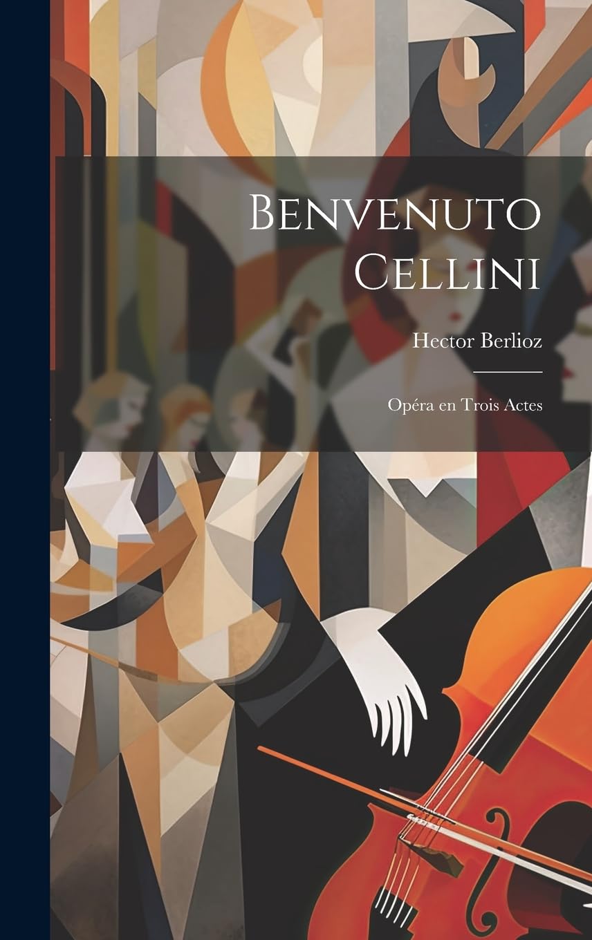 Benvenuto Cellini opéra complet partition musique classique opéra en trois actes