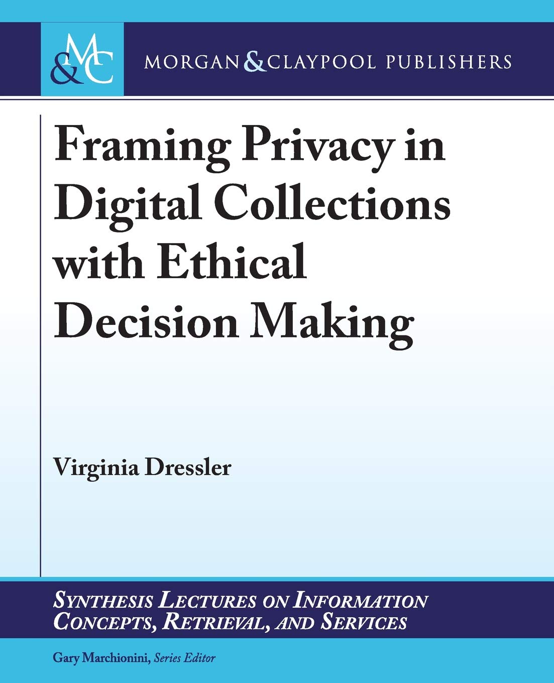Buy Framing Privacy in Digital Collections with Ethical Decision Making (Synthesis Lectures on Information Concepts, Retrieval, and Services) — BookShops.in