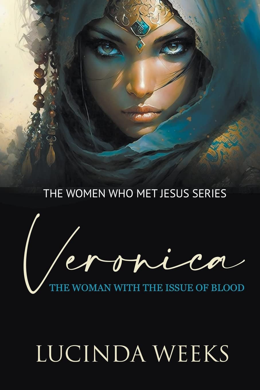 Veronica: The Woman with the Issue of Blood: 2 (Women Who Met Jesus)