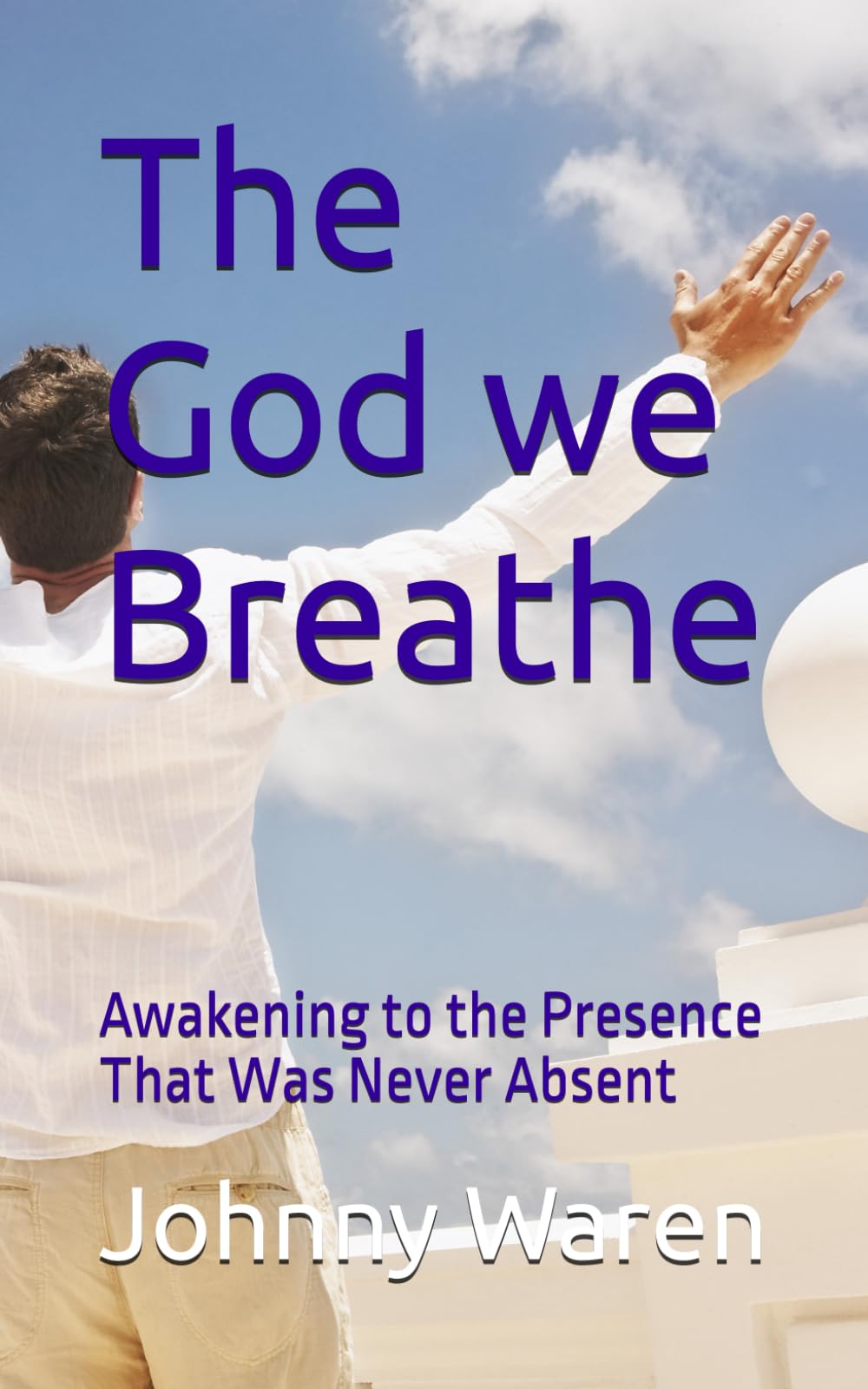 The God we Breathe: Awakening to the Presence That Was Never Absent