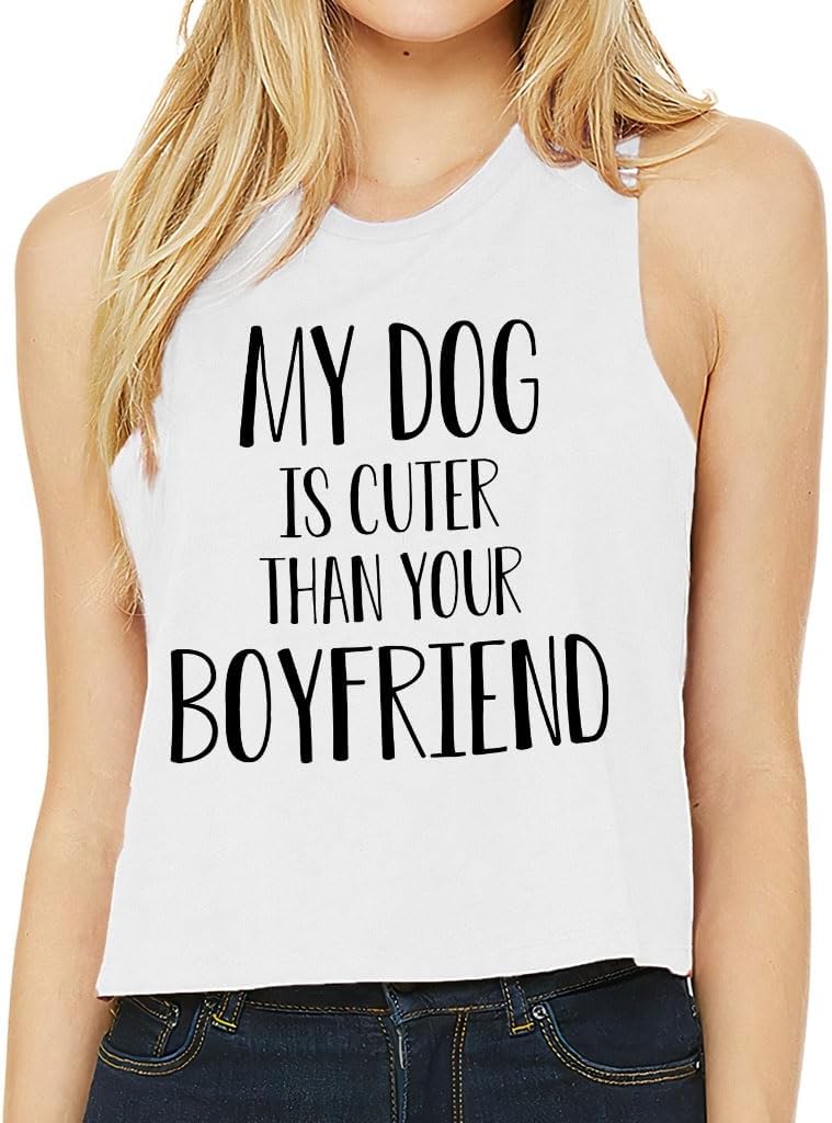 My Dog is Cuter Than Your Boyfriend Racerback Cropped Tank - Sarcastic Gift - Dog Quote Clothing