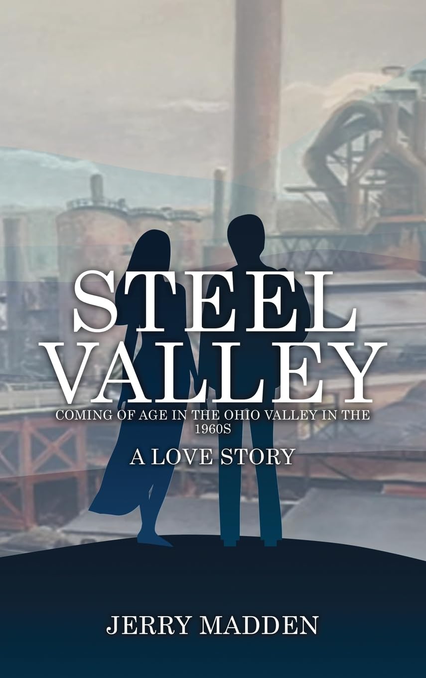 Steel Valley: Coming of Age in the Ohio Valley in the 1960s Hardcover – 20 Jan. 2023