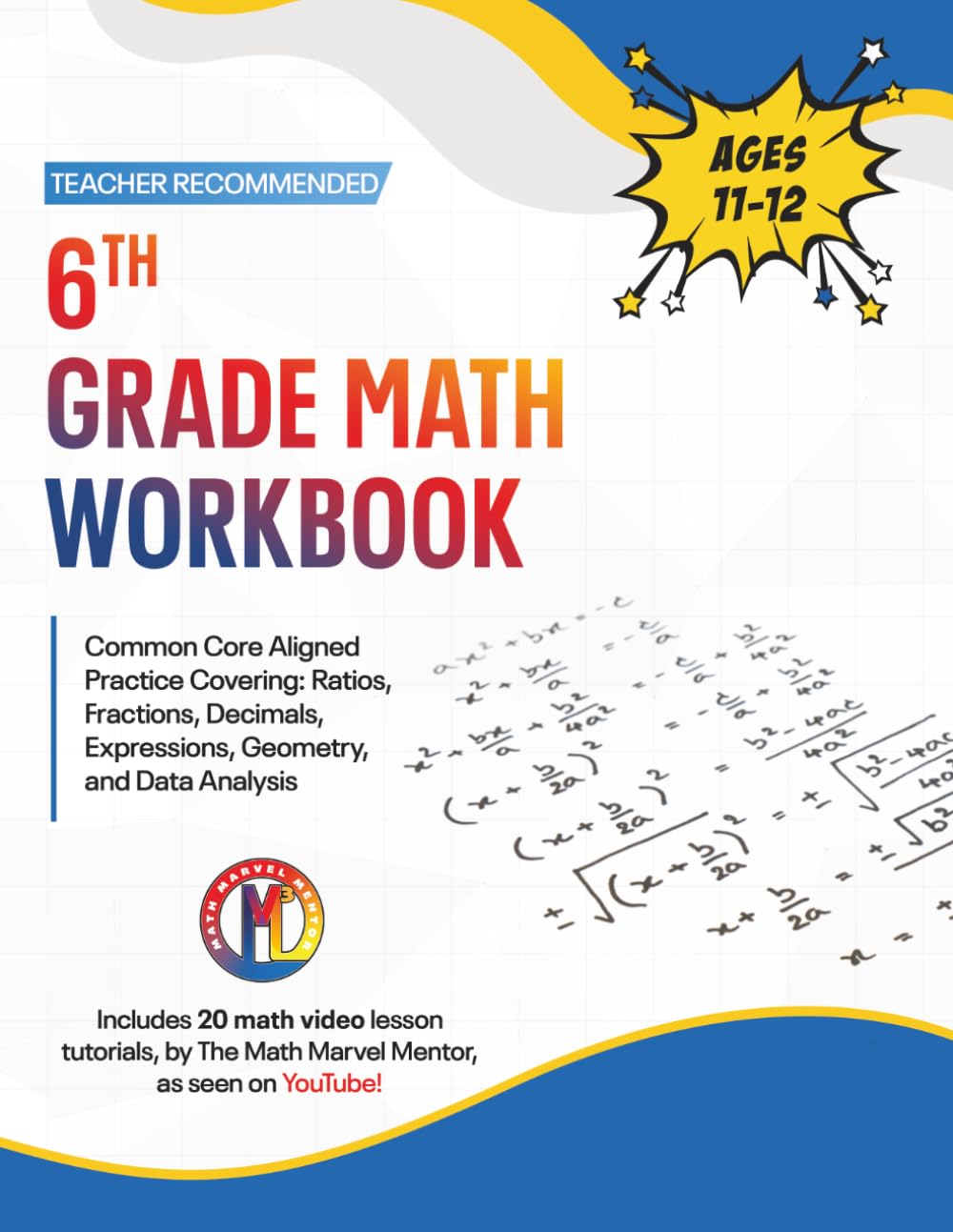 6th Grade Math Workbook: Common Core Aligned Practice Covering: Ratios, Fractions, Decimals, Expressions, Geometry, and Data Analysis (Math Workbooks With Video Lessons)