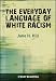 The Everyday Language of White Racism (Wiley Blackwell Studies in Discourse and Culture)