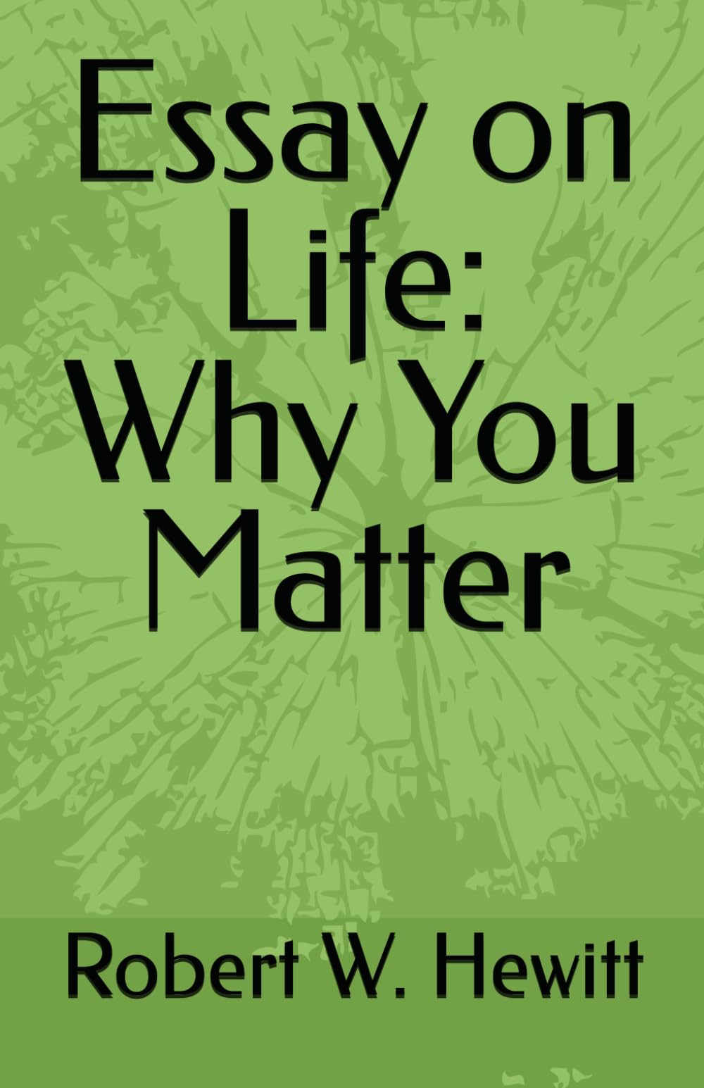 Essay on Life: Why You Matter