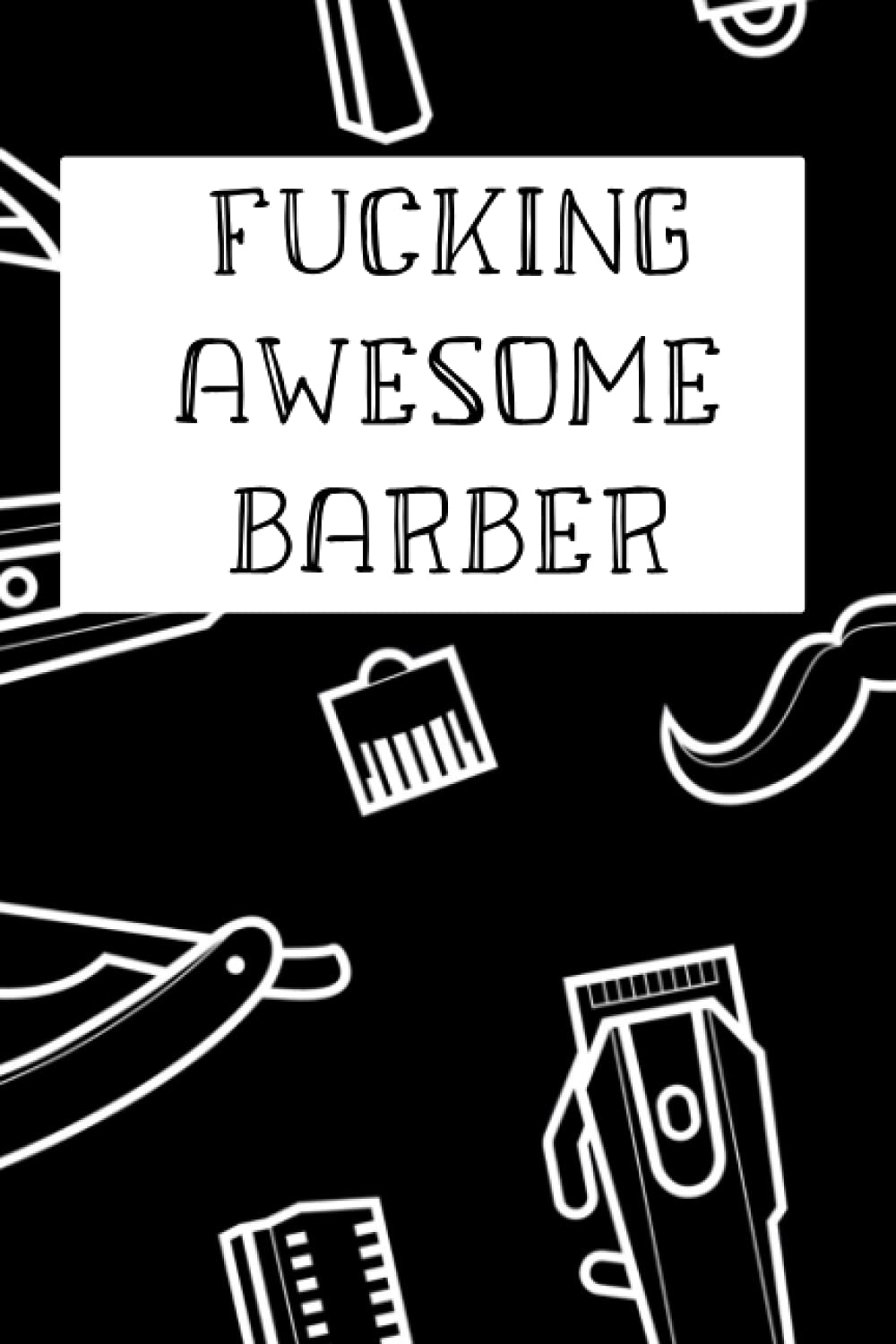 Fucking Awesome Barber Notebook Journal Berber Gift Funny