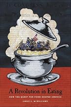 A Revolution in Eating: How the Quest for Food Shaped America (Arts and Traditions of the Table: Perspectives on Culinary History)