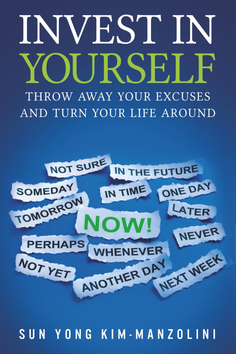 INVEST IN YOURSELF: Throw Away Your Excuses and Turn Your Life Around      Paperback – June 13, 2025