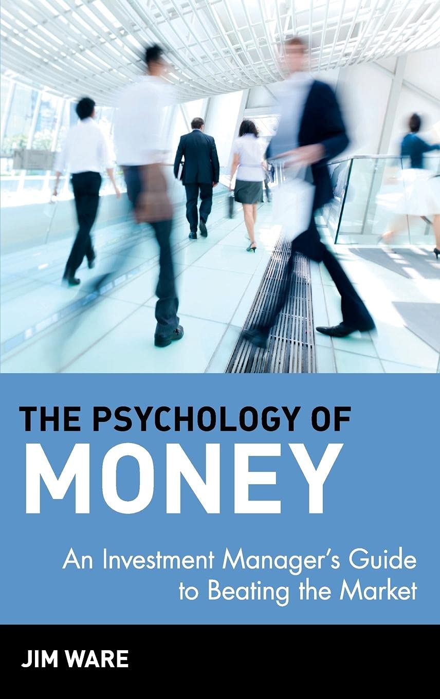 The Psychology of Money: An Investment Manager's Guide to Beating the Market (Wiley Finance)