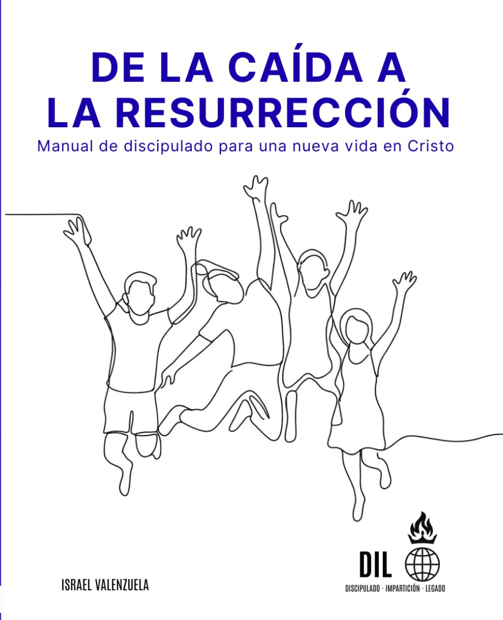 De la Caída a la Resurreción: Manual de discipulado para una nueva vida en Cristo