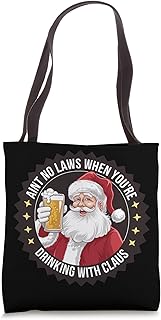 Aint No Laws When You're Drinking With Claus Christmas Beer Tote Bag