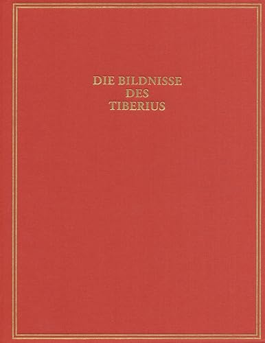 Die Bildnisse des Tiberius (Das römische Herrscherbild)