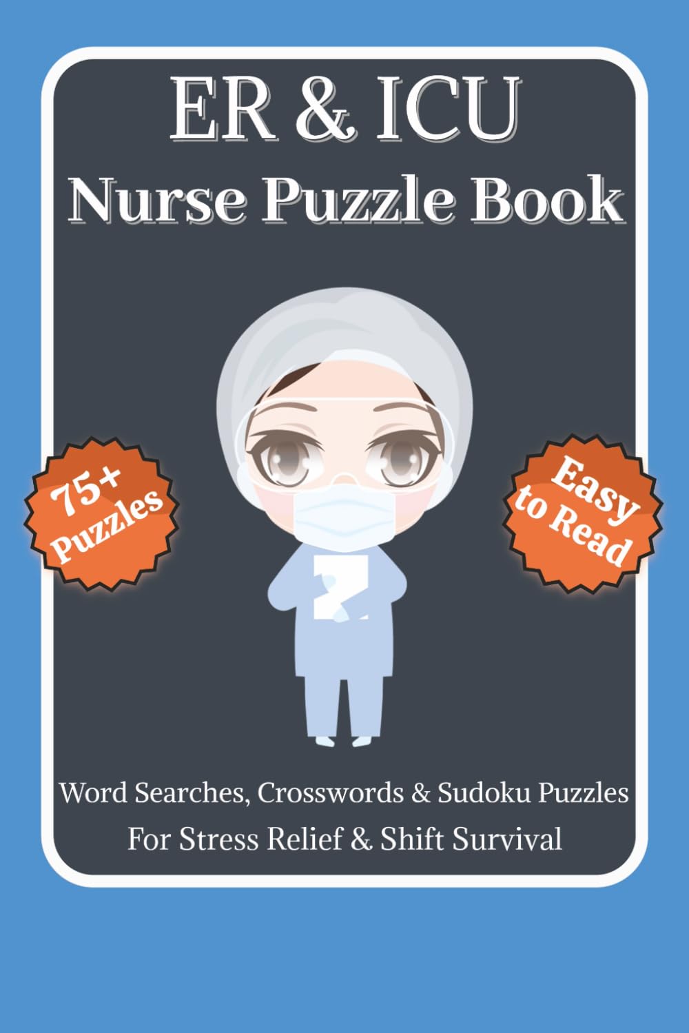 ER & ICU Nurse Puzzle Book: Funny Word Search, Crossword & Sudoku Puzzles with Easy to Read Print for Emergency Room & Critical Care Nurses | 6x9 ... Survival | Nurse Humor & Appreciation Gift