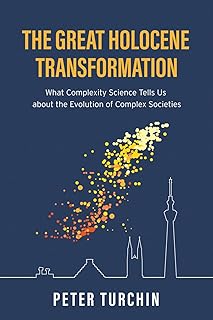 The Great Holocene Transformation: What Complexity Science Tells Us about the Evolution of Complex Societies