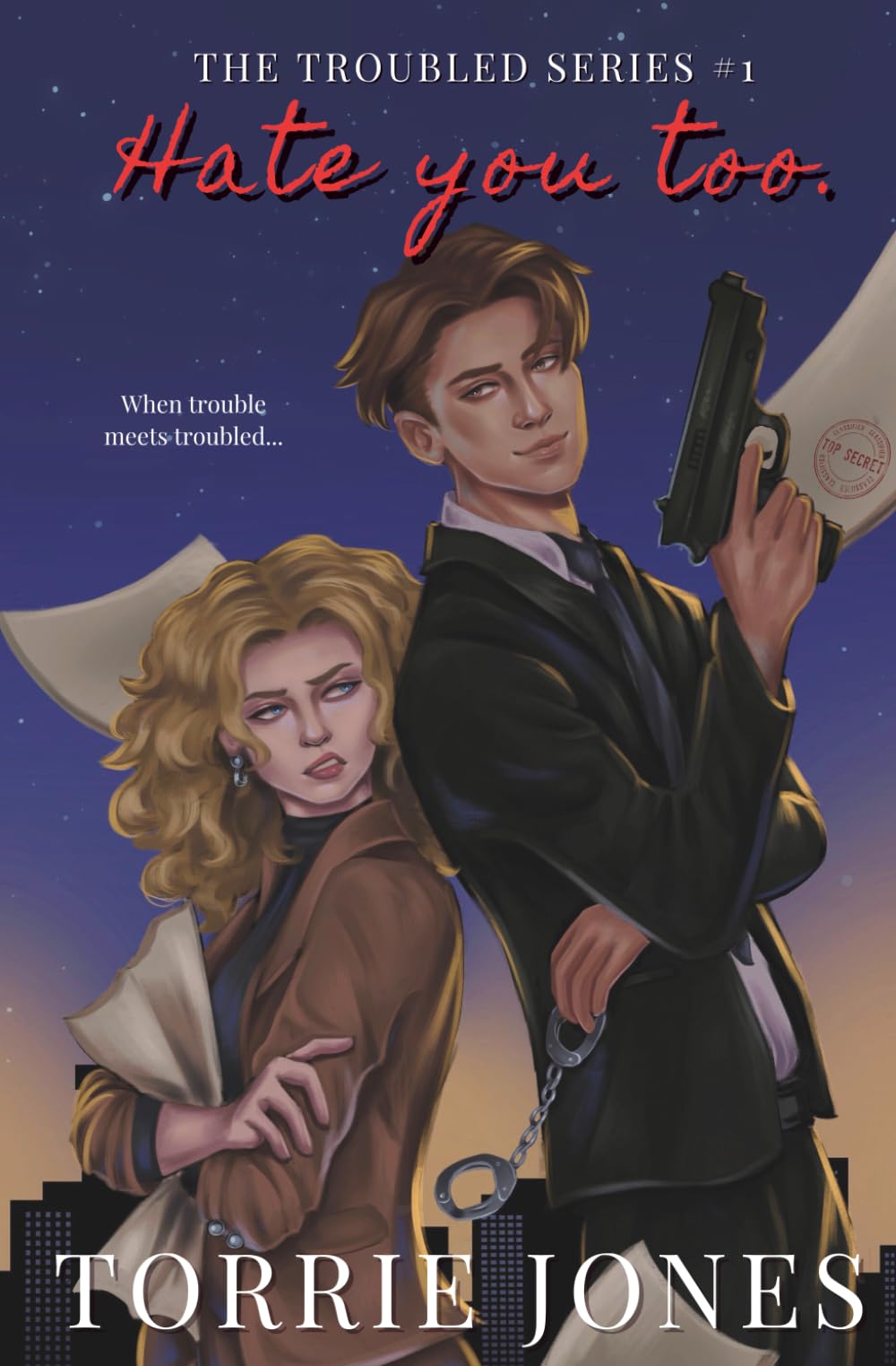 Hate you too. - Book 1 of The Troubled Series