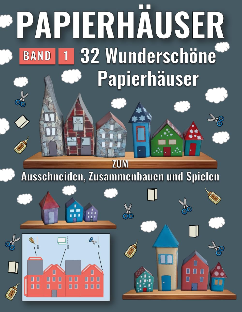 Papierhäuser - Band 1: 32 wunderschöne Papierhäuser zum Ausschneiden, Zusammenbauen und Spielen!