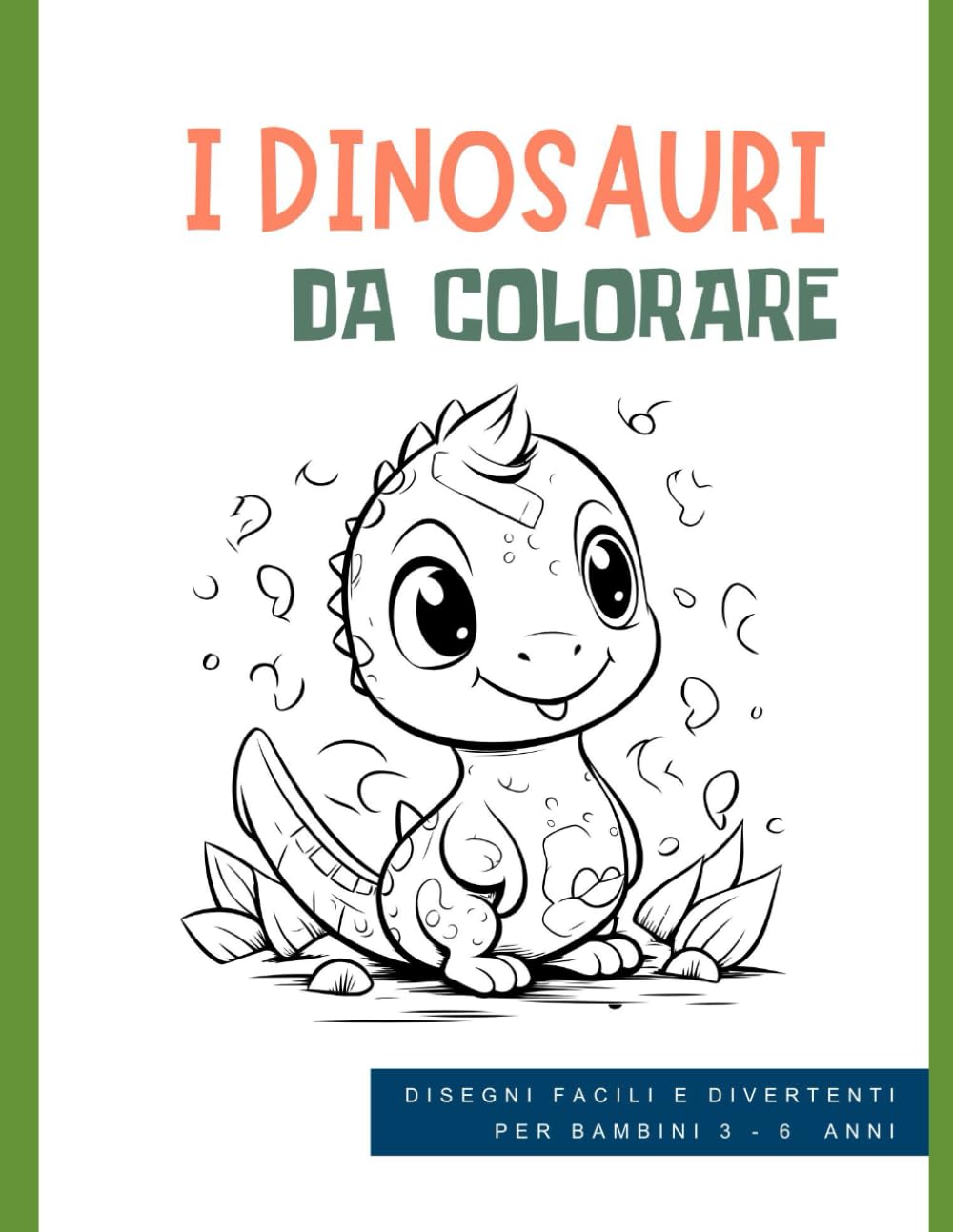 I Dinosauri da Colorare: Disegni Facili e Divertenti per Bambini 3 - 6 anni
