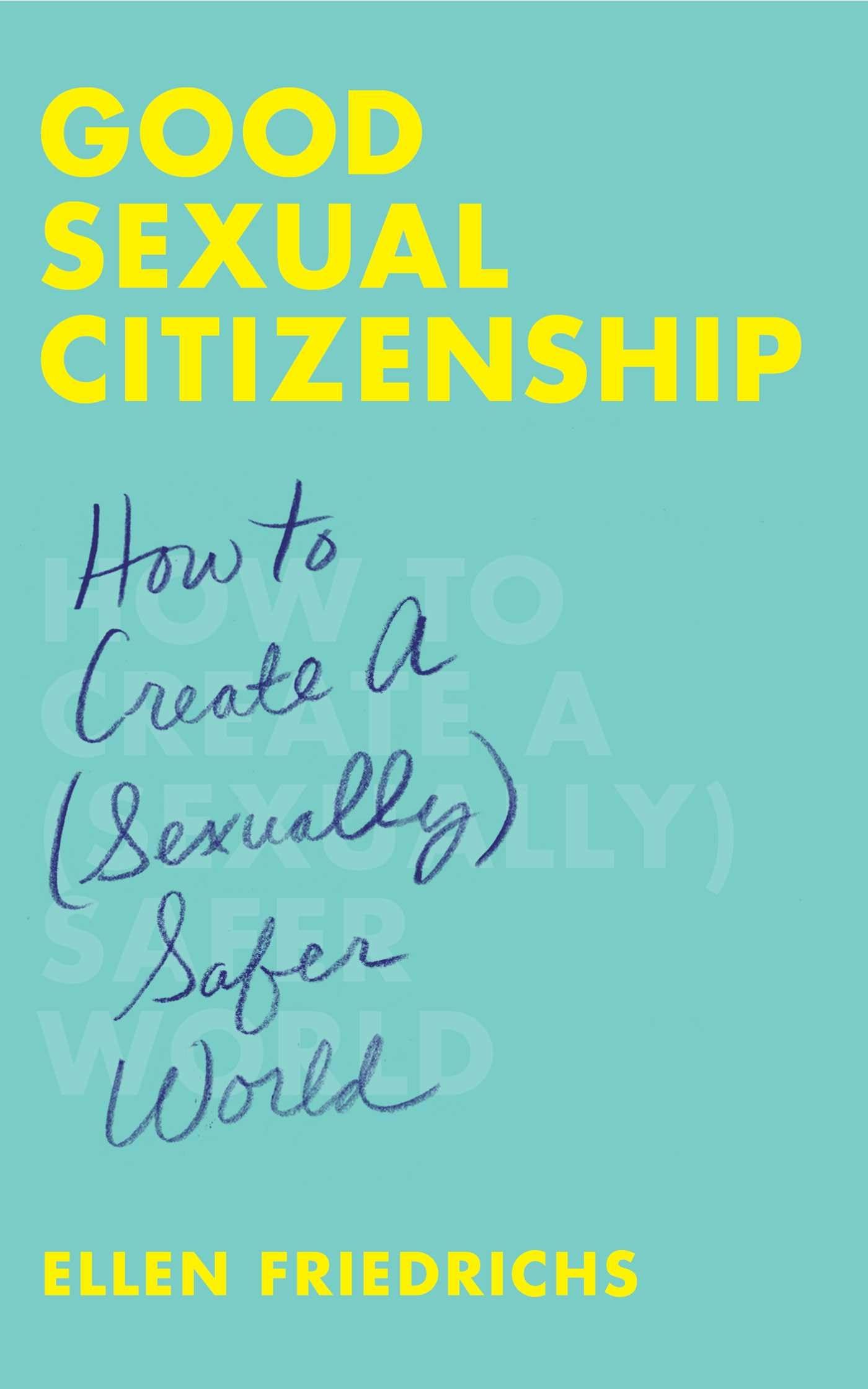 Buy Good Sexual Citizenship: How to Create a (Sexually) Safer World — BookShops.in
