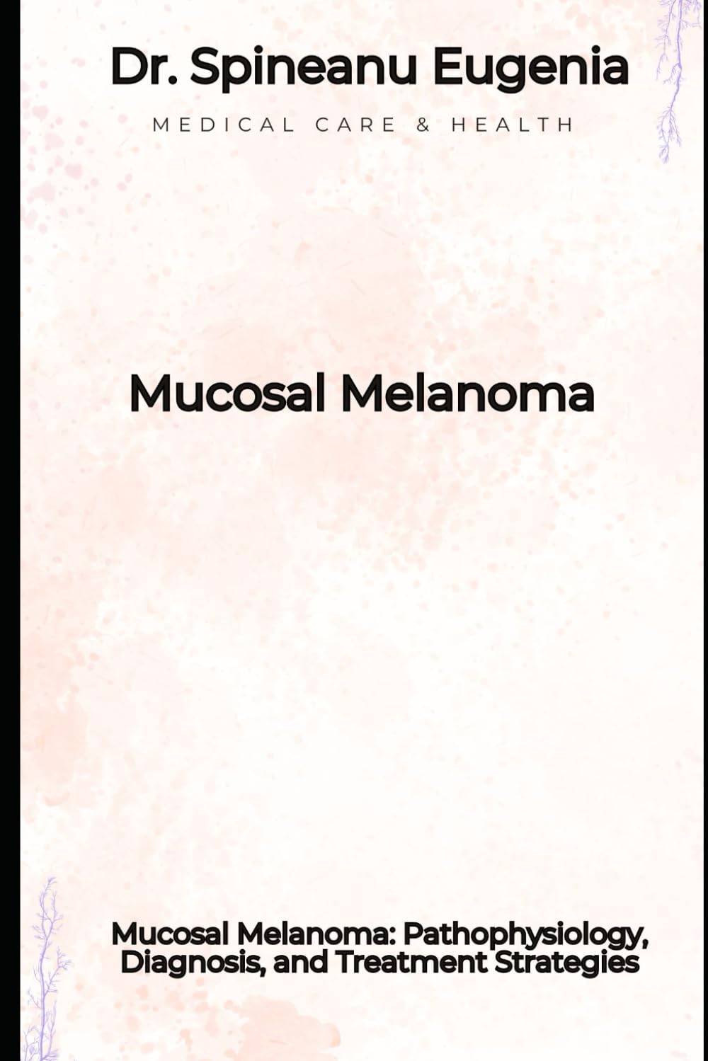Mucosal Melanoma: Pathophysiology, Diagnosis, and Treatment Strategies