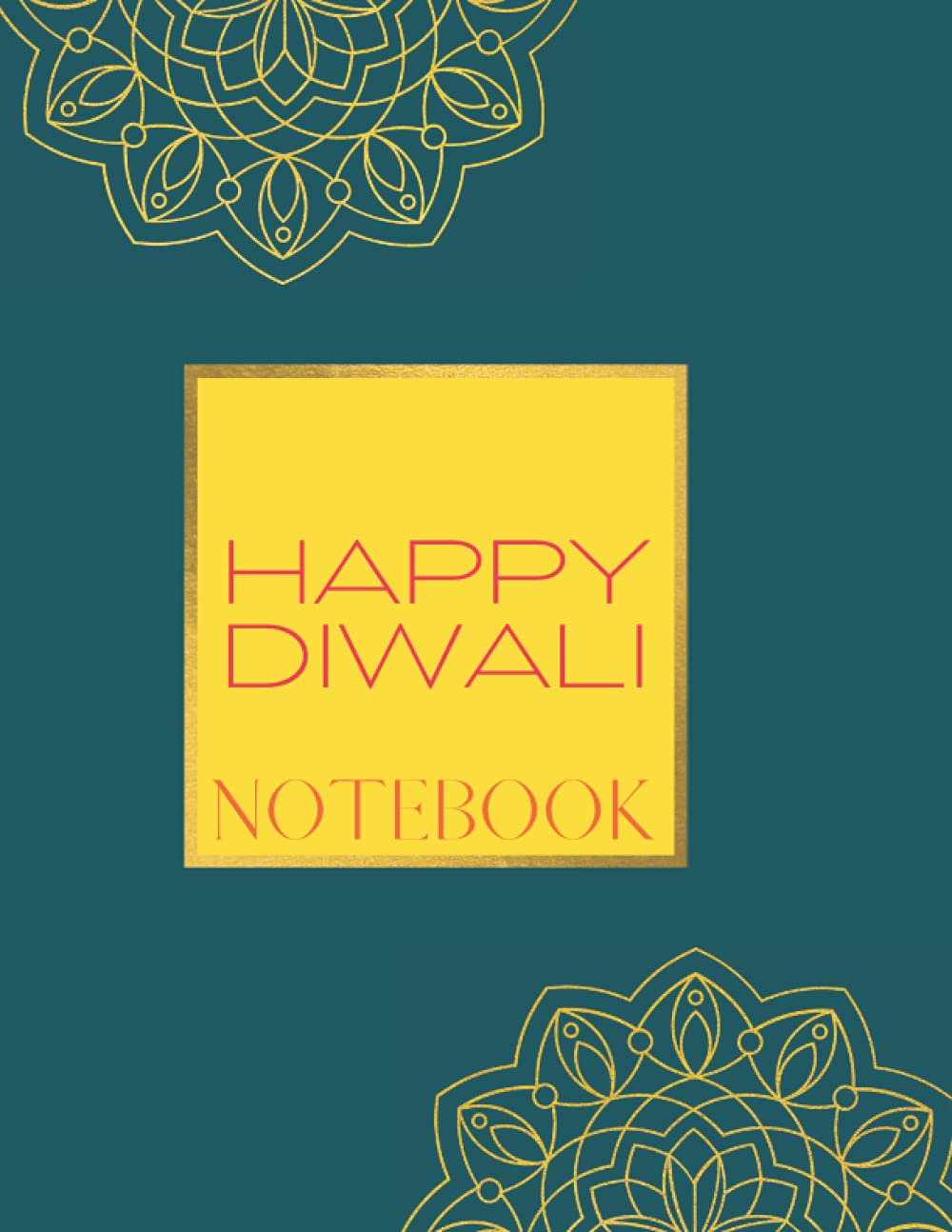 HAPPY DIWALI NOTEBOOK: HAPPY DIWALI NOTEBOOK Journal for Hindus, Jains, Sikhs and some Buddhist, Gift for men and women for Diwali celebration.