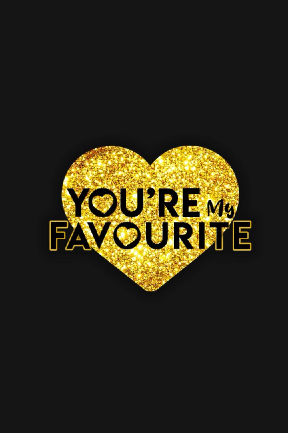 YOU'RE MY FAVOURITE: Cute valentine's day gift for her or him - Lined Notebook / 100 Pages, 6x9, Soft Cover, Matte Finish.