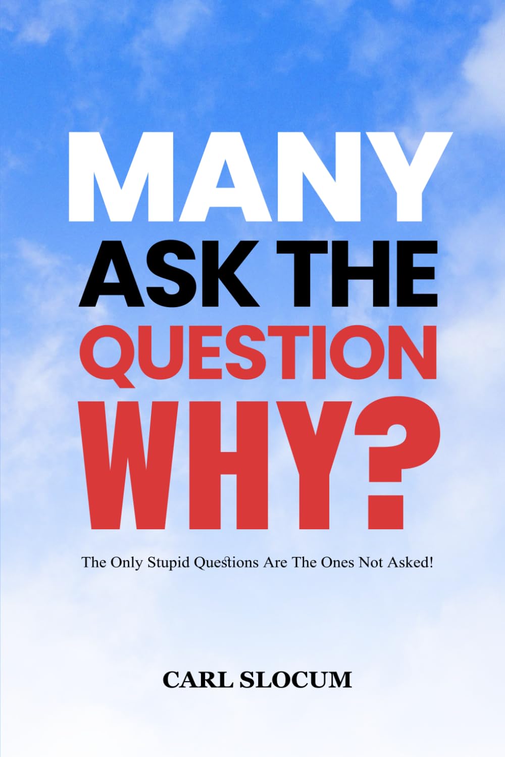 MANY ASK THE QUESTION WHY?