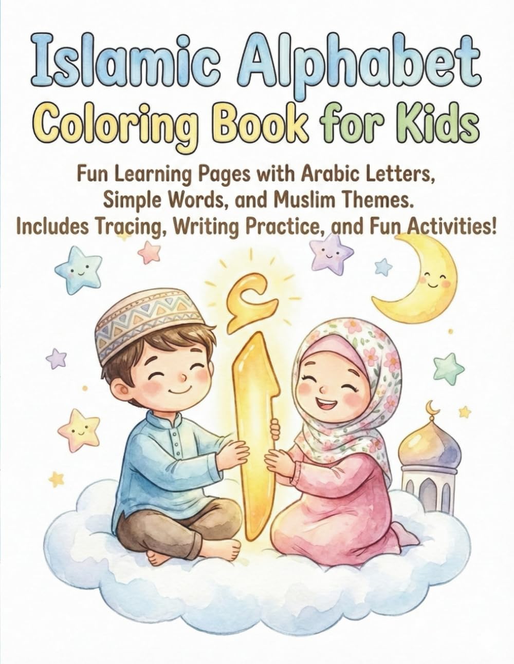 Arabic Islamic Alphabet Coloring Book for Kids: Fun Learning Pages with Arabic Letters, Tracing, Coloring, and Muslim Themes