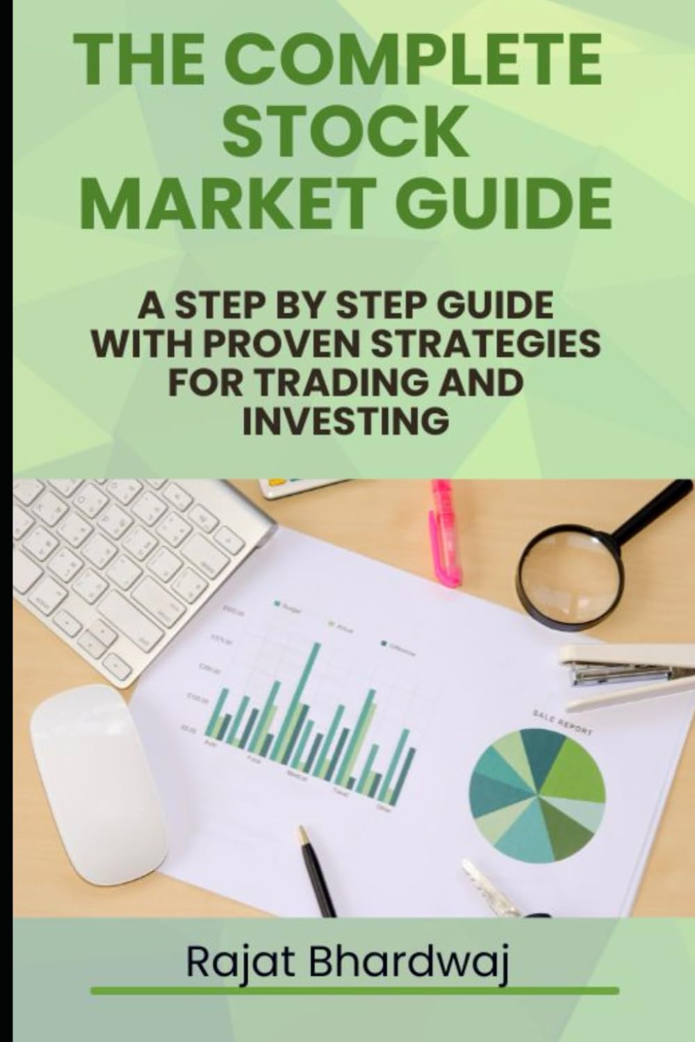 The complete Stock Market Guide: A step by step guide with proven strategies for Trading and Investing