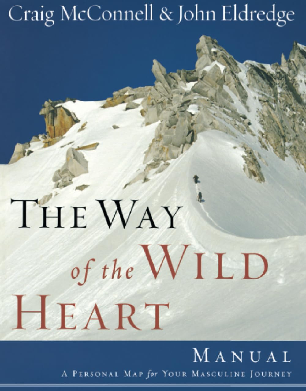 The Way of the Wild Heart Manual: A Personal Map for Your Masculine Journey