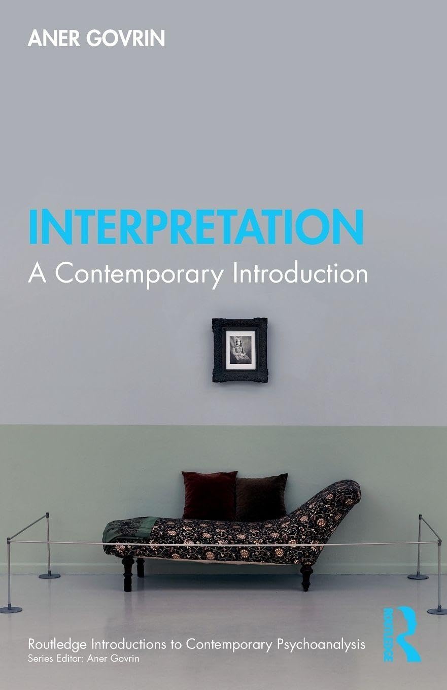 Interpretation: A Contemporary Introduction (Routledge Introductions to Contemporary Psychoanalysis)