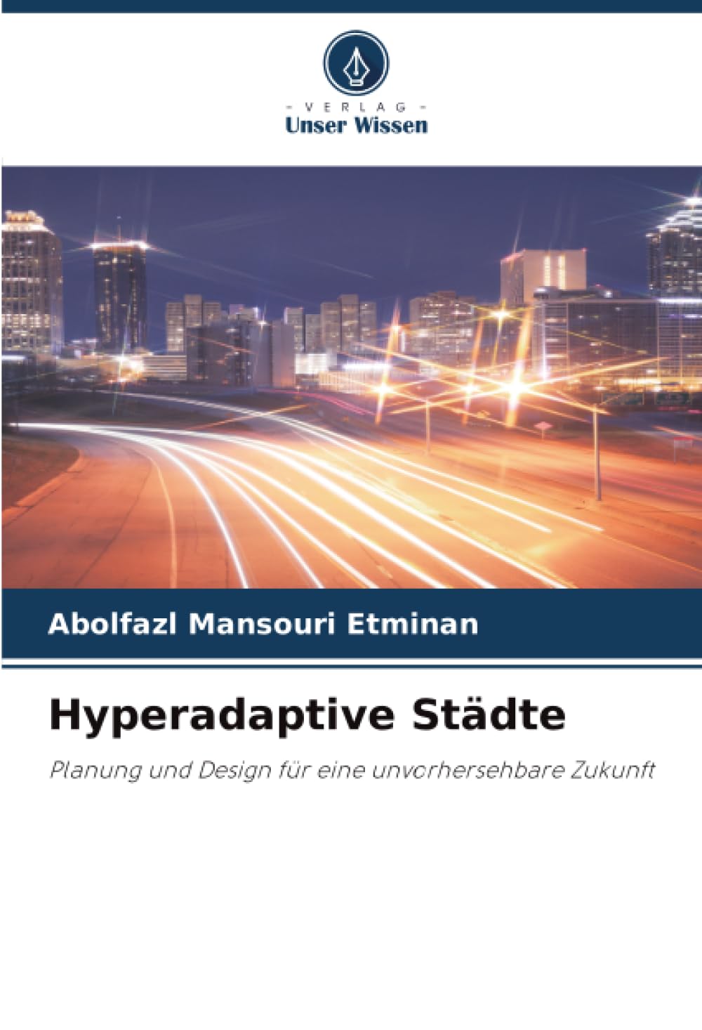 Hyperadaptive Städte: Planung und Design für eine unvorhersehbare Zukunft