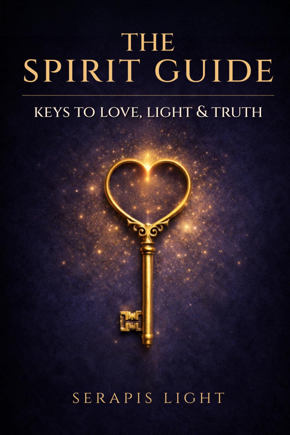 The Spirit Guide: Keys to Love, Light & Truth