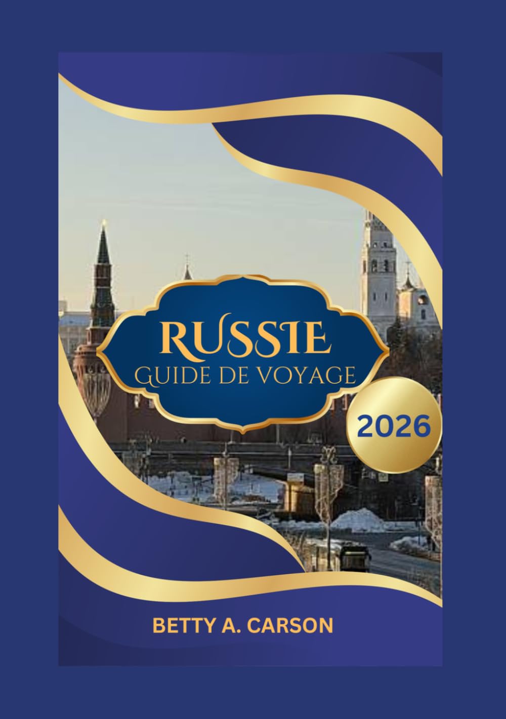 RUSSIE Guide de voyage 2026