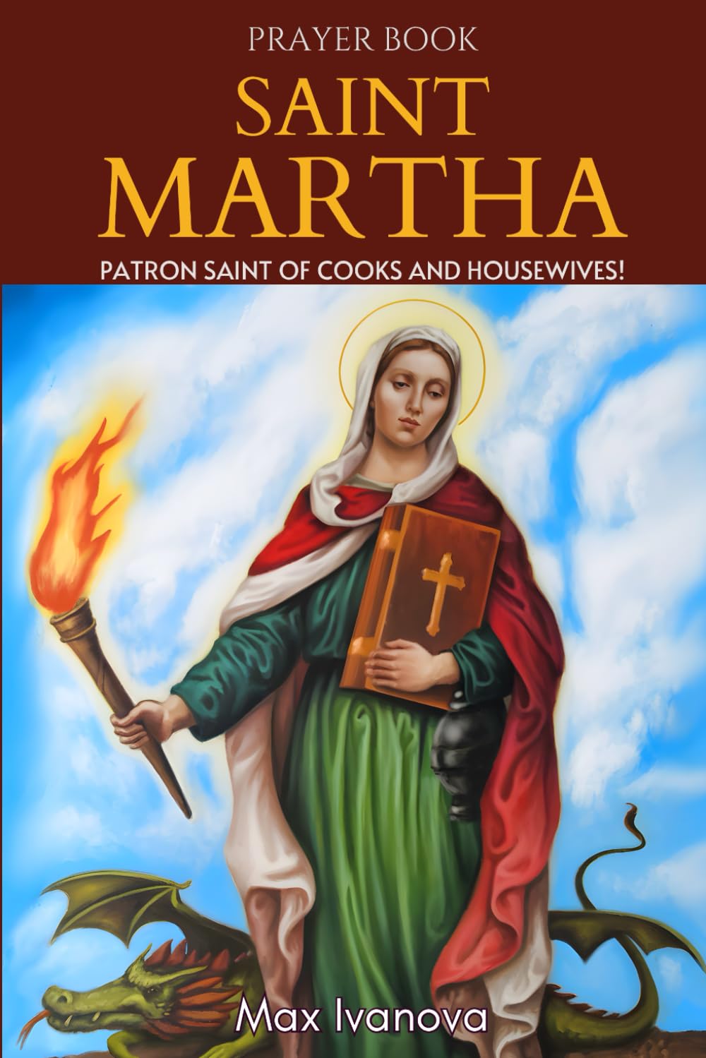 Prayer Book Saint Martha: Patron Saint Of Cooks And Housewives! (saints and mystics collection)