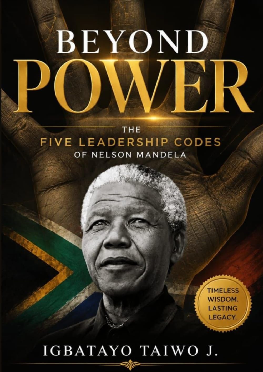 Beyond Power: The Five Leadership Codes of Nelson Mandela
