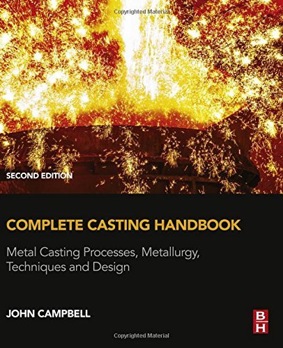 [Complete Casting Handbook: Metal Casting Processes, Metallurgy, Techniques and Design] [By: Campbell Professor, John] [August, 2015]