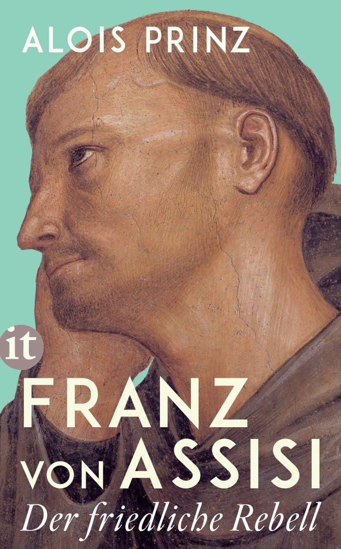 Franz von Assisi: Der friedliche Rebell | Namenspatron von Papst Franziskus | Mit zahlreichen Fotografien