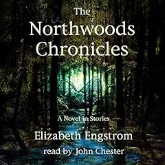 The Northwoods Chronicles Audiolibro Por Elizabeth Engstrom arte de portada