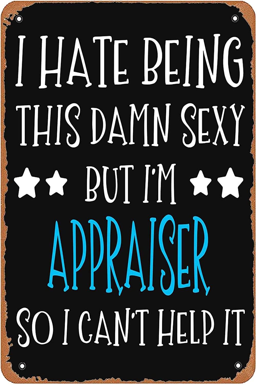 peiyeety Appraiser So I Can T Help It Sign Wall Decor Art Poster Vintage Metal Aluminum Sign for Funny Man Cave Garage Room Office Bathroom Pub Restaurant Sign Wall Decoration 8"x12"
